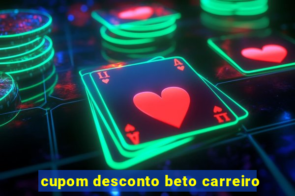 cupom desconto beto carreiro